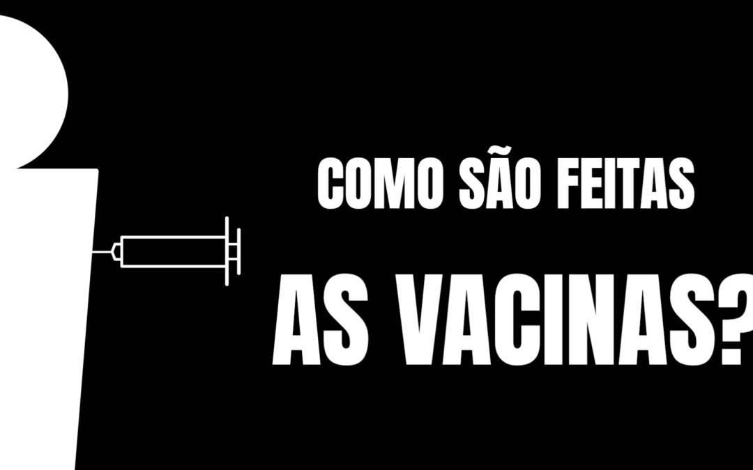 Como são feitas as vacinas? Confira o vídeo