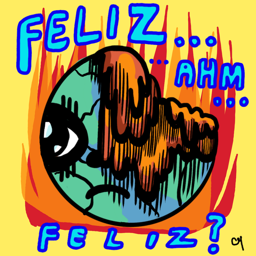 Planeta Terra com rosto humano está parcialmente derretido e com expressão triste, envolto por chamas sobre um fundo amarelo. Texto: “Feliz… ahm… Feliz?”.