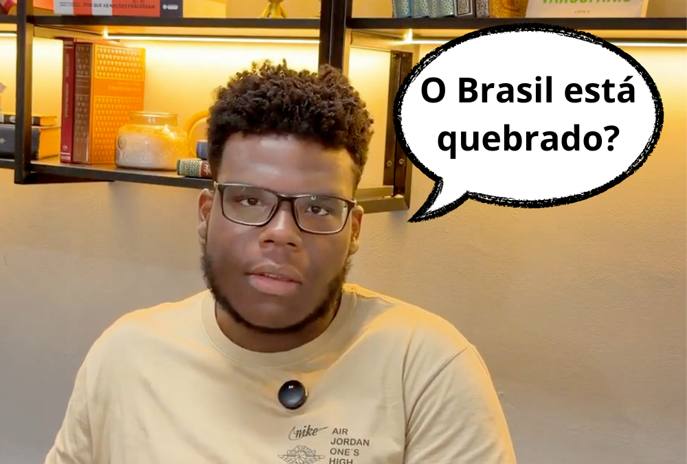 O Brasil está quebrado? Calma lá, meu patrão!