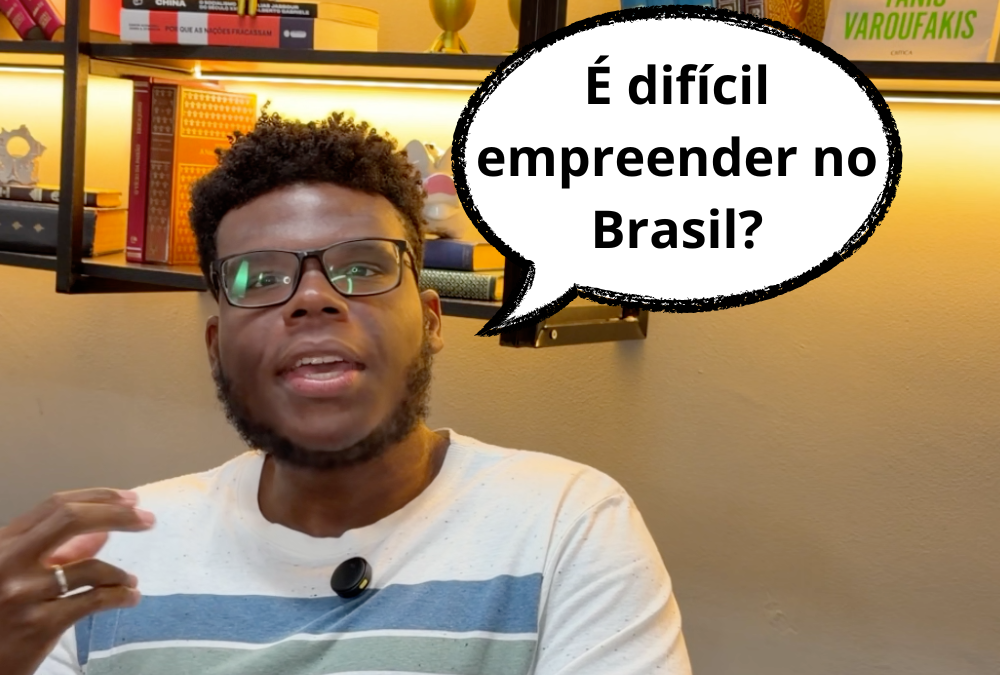 É muito difícil empreender no Brasil? Calma lá, meu patrão!